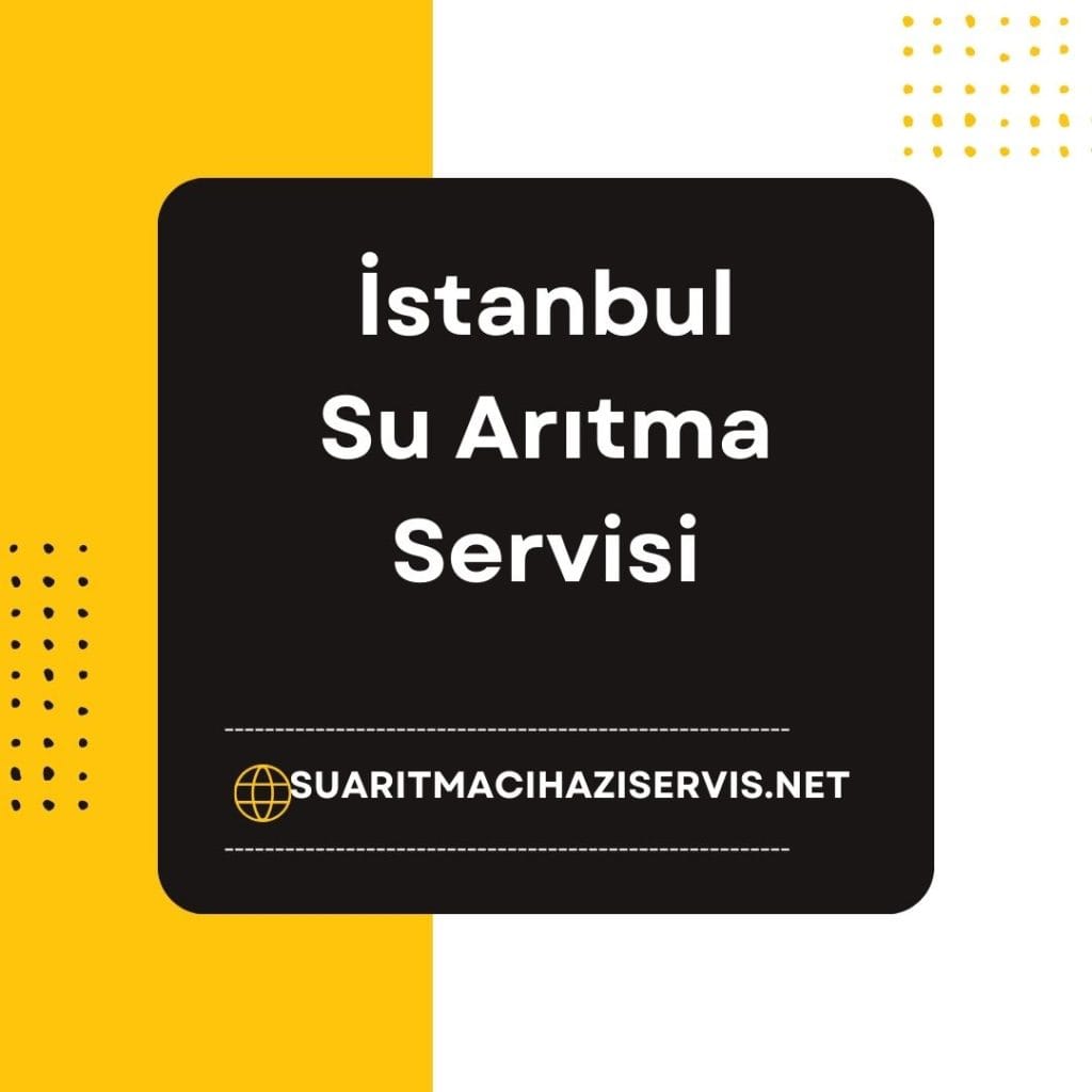 istanbul avrupa yakası su aritma servisi istanbul su arıtma servisi