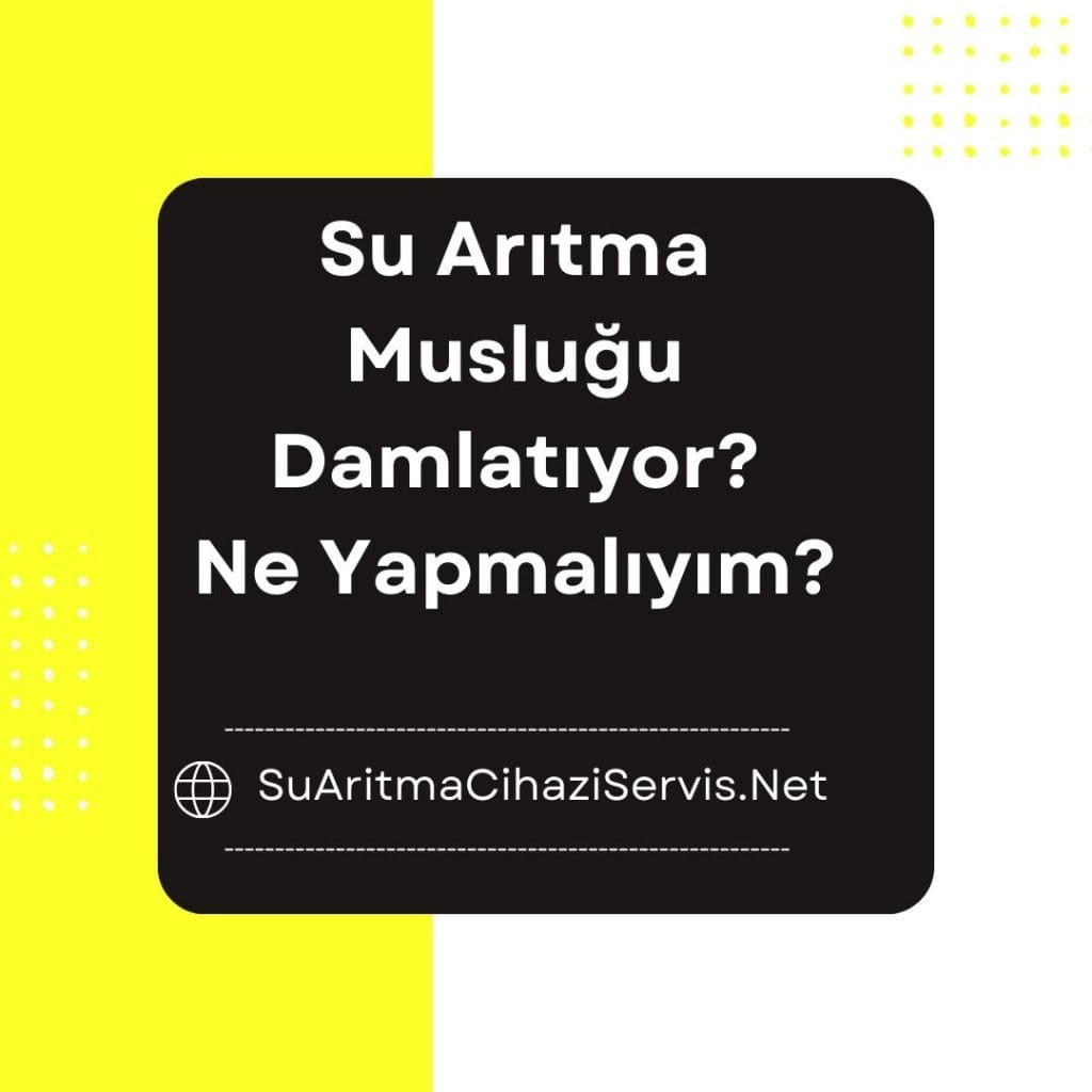Su Arıtma Musluğu Damlatıyor